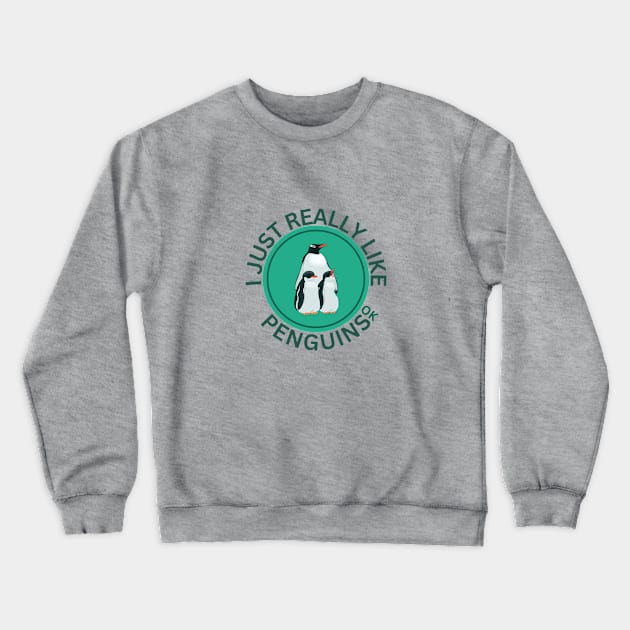 I Just Really Like Penguins Ok Crewneck Sweatshirt by GoodWills